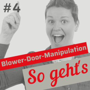 Blower-Door-Test: Pfusch und Manipulation 9 Möglichkeiten, Blower-Door-Messungen zu frisieren