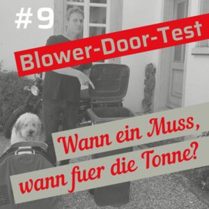 Blower-Door-Test: wann ein Muss, wann für die Tonne?